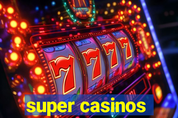 super casinos