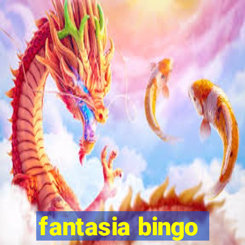 fantasia bingo