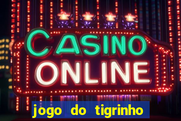 jogo do tigrinho rodadas gr谩tis