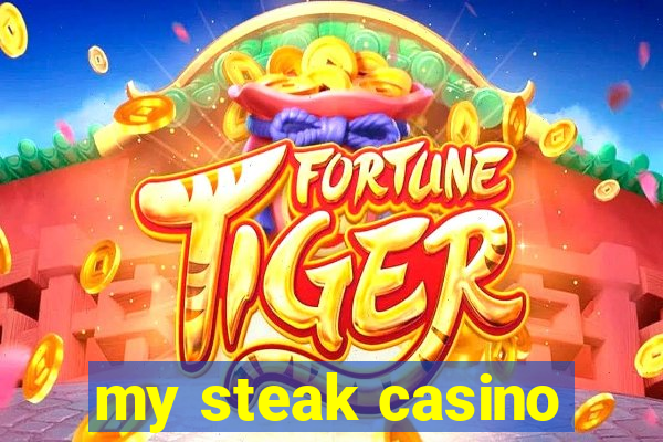 my steak casino