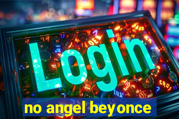 no angel beyonce