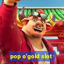 pop o'gold slot