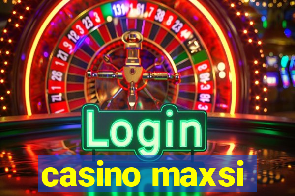 casino maxsi