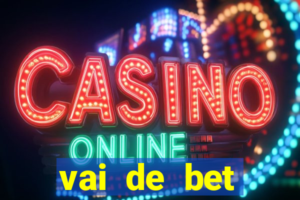 vai de bet deposito minimo