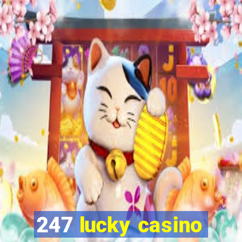 247 lucky casino