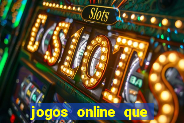 jogos online que ganha dinheiro de verdade