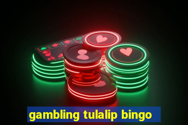 gambling tulalip bingo