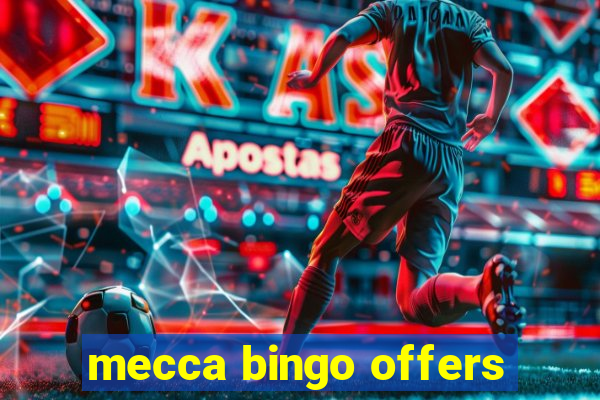 mecca bingo offers