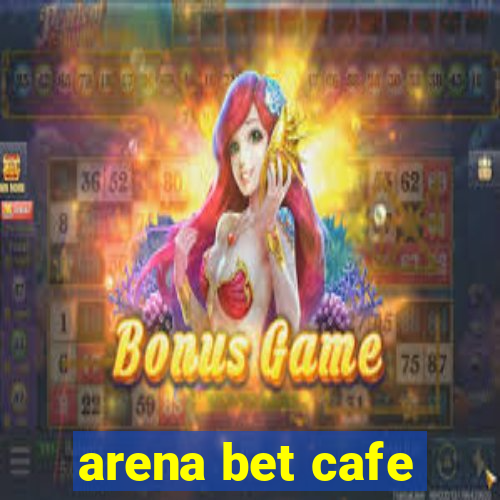 arena bet cafe