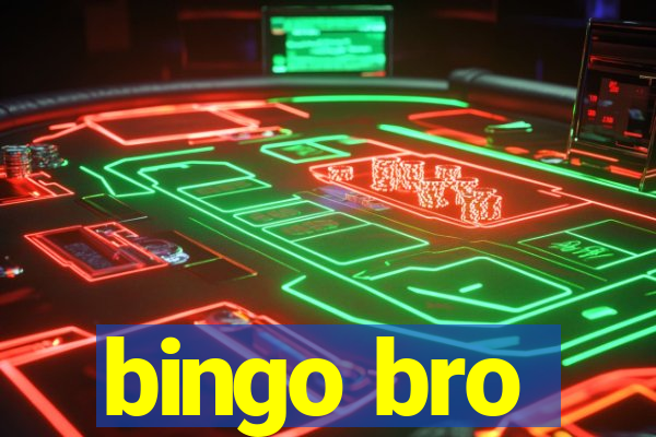 bingo bro