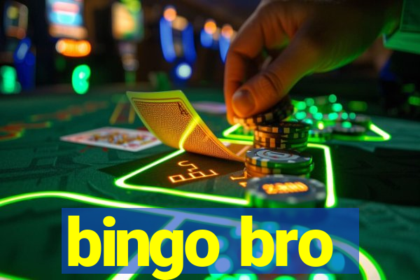 bingo bro