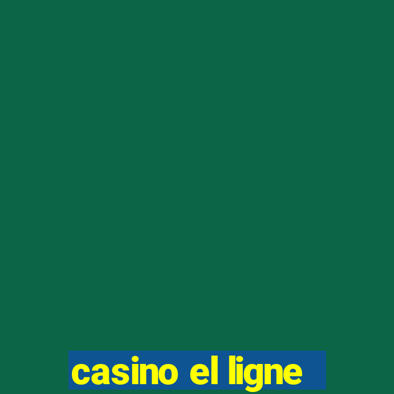 casino el ligne