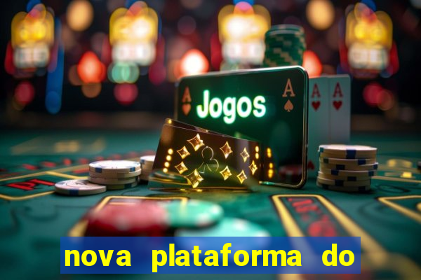 nova plataforma do jogo do tigrinho