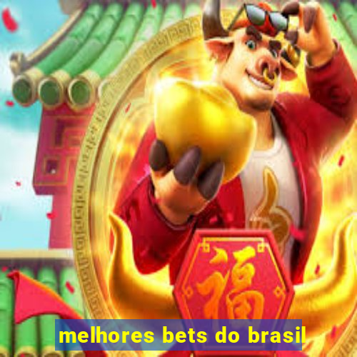 melhores bets do brasil