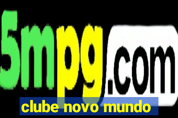 clube novo mundo