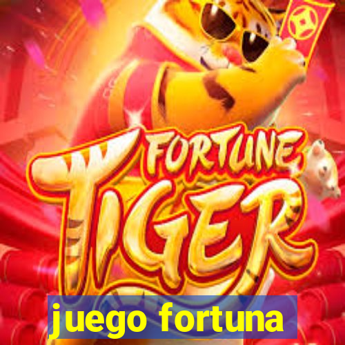 juego fortuna