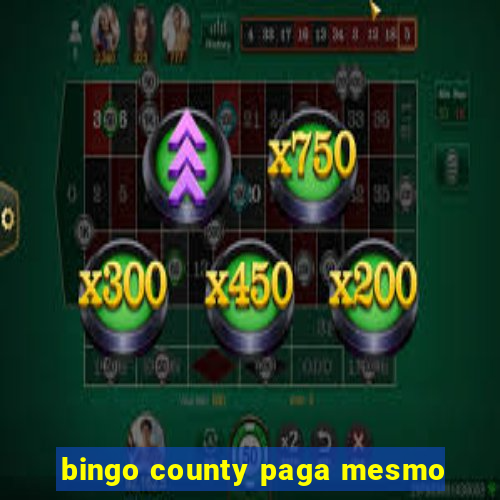 bingo county paga mesmo