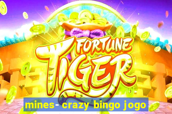 mines- crazy bingo jogo