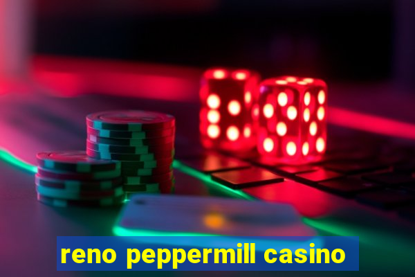 reno peppermill casino