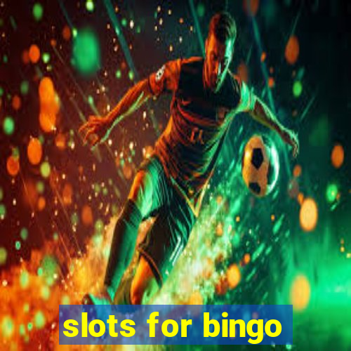 slots for bingo