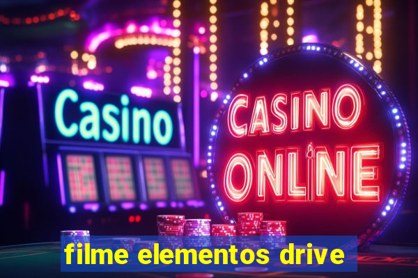 filme elementos drive