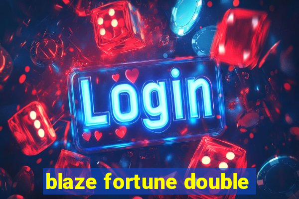 blaze fortune double