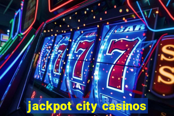 jackpot city casinos