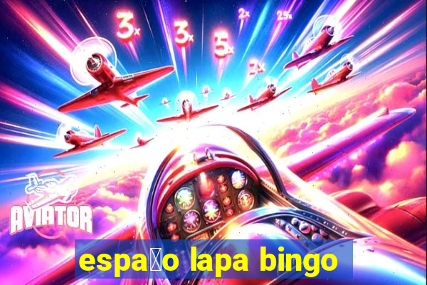 espa莽o lapa bingo