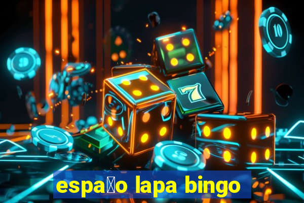 espa莽o lapa bingo