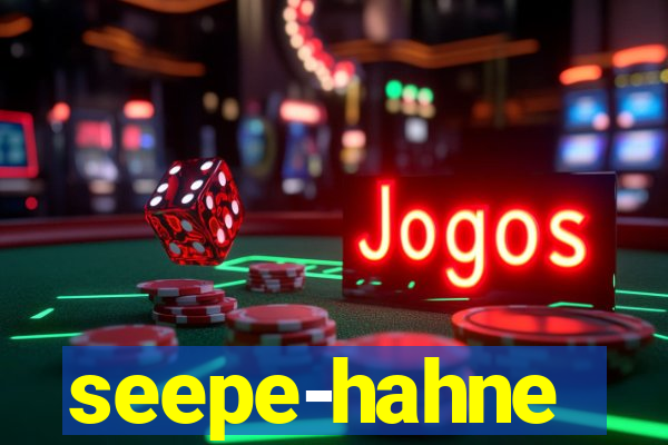 seepe-hahne