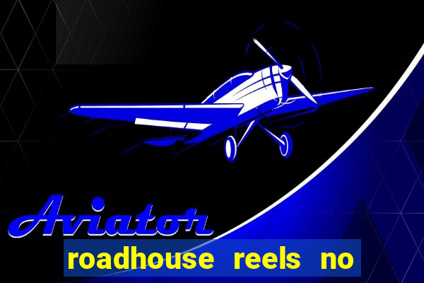 roadhouse reels no deposit bonus