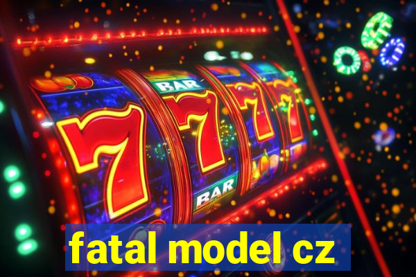 fatal model cz