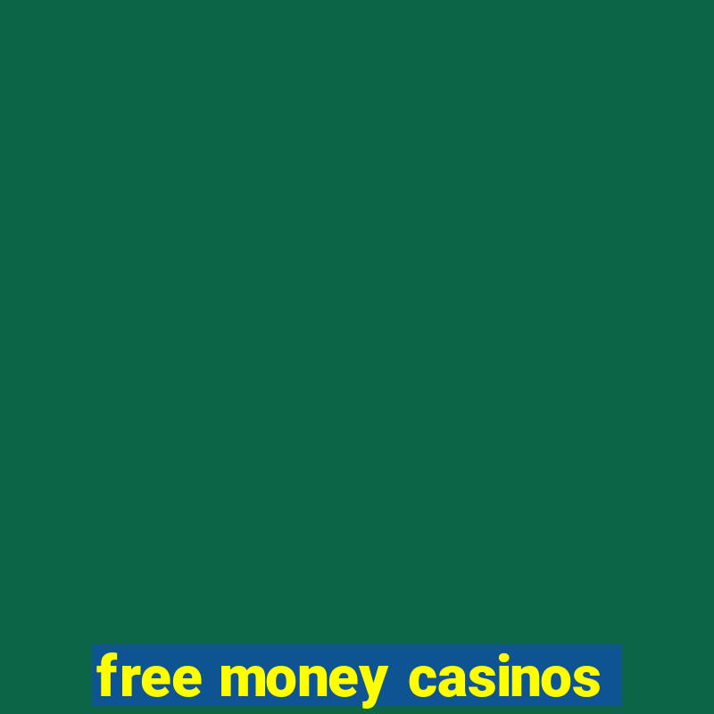 free money casinos