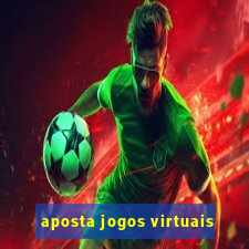 aposta jogos virtuais