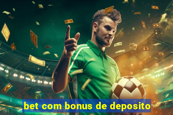 bet com bonus de deposito