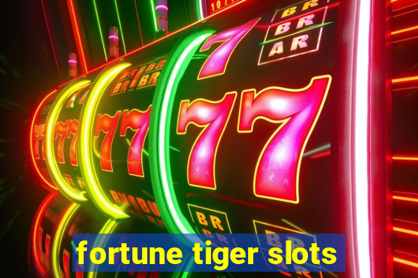 fortune tiger slots