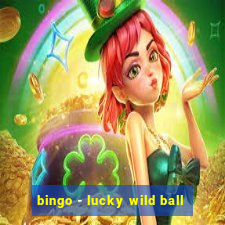 bingo - lucky wild ball