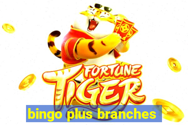 bingo plus branches