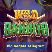 kid begala telegram