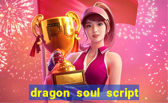 dragon soul script no key