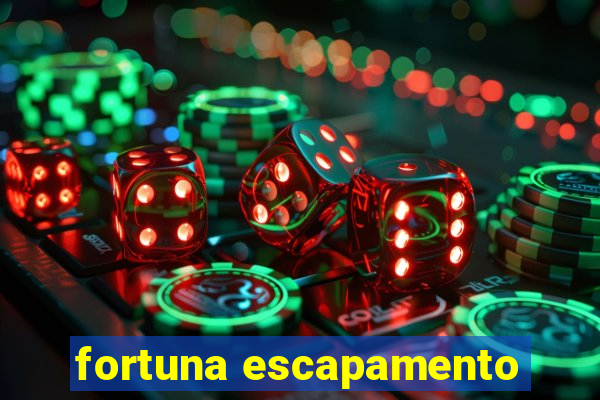 fortuna escapamento