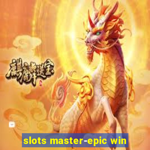 slots master-epic win