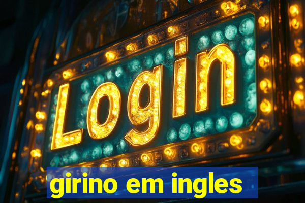 girino em ingles