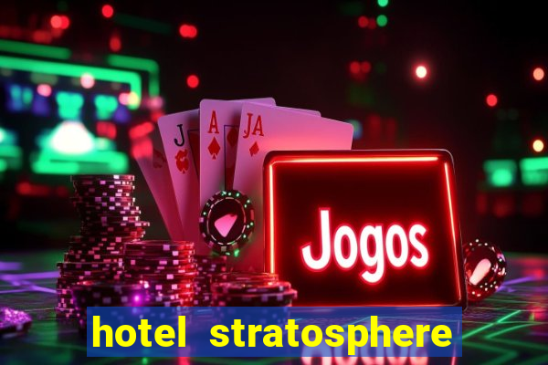 hotel stratosphere hotel casino