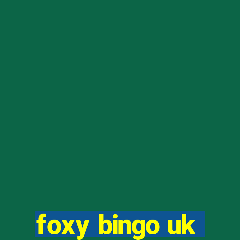 foxy bingo uk