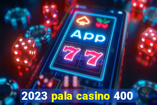 2023 pala casino 400