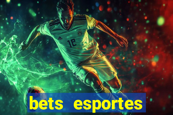 bets esportes apostas esportivas