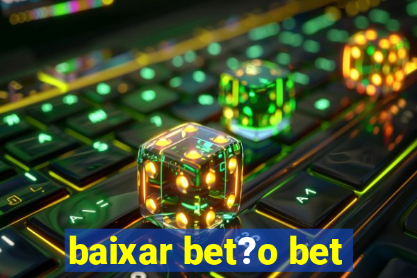 baixar bet?o bet