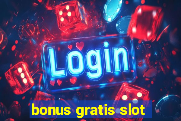 bonus gratis slot