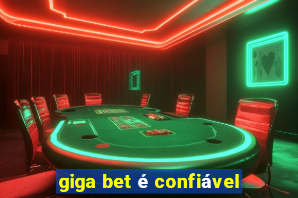 giga bet é confiável